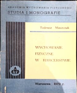 Wychowanie fizyczne w harcerstwie  : Tadeusz Maszczak