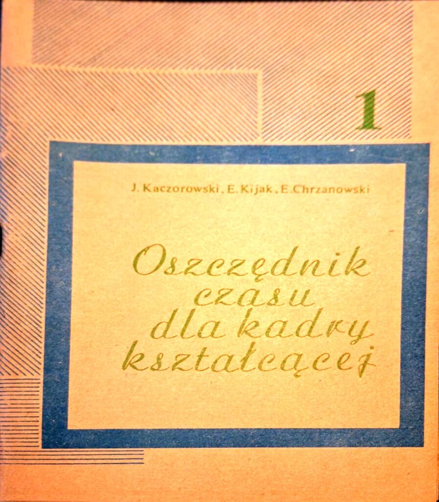 Oszczędnik czasu dla  kadry kształcącej : J.Kaczorowski, E.Kijak, E.Chrzanowski