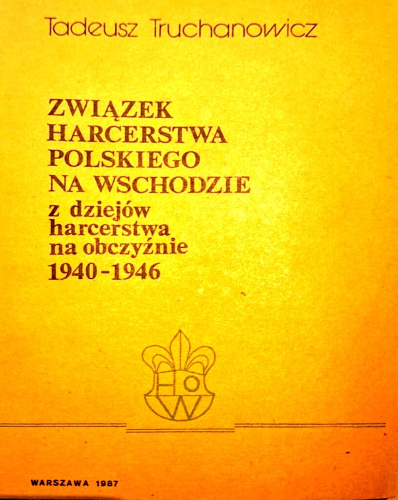 ZHP na wschodzie - z dziejów harcerstwa na obczyźnie 1940-1946 : Tadeusz Truchnowicz