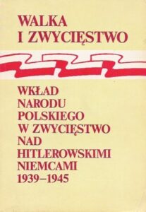 Walka i zwycięstwo - Wkład narodu Polskiego w nad hitlerowskimi Niemcami : Kazimierz Sobczak